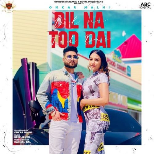 Dil Na Tod Dai Onkar Malhi, Harman Bal Mp3 Song Free Download