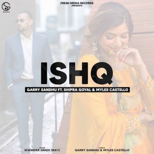 Ishq Garry Sandhu, Shipra Goyal Mp3 Song Free Download
