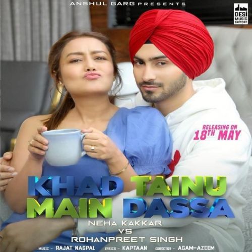 Khad Tainu Main Dassa Neha Kakkar, Rohanpreet Singh Mp3 Song Free Download