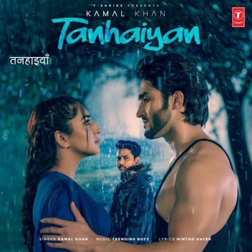 Tanhaiyan Kamal Khan Mp3 Song Free Download