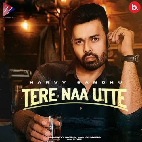 Tere Naa Utte Harvy Sandhu Mp3 Song Free Download