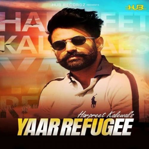 Yaar Refugee Harpreet Kalewal Mp3 Song Free Download