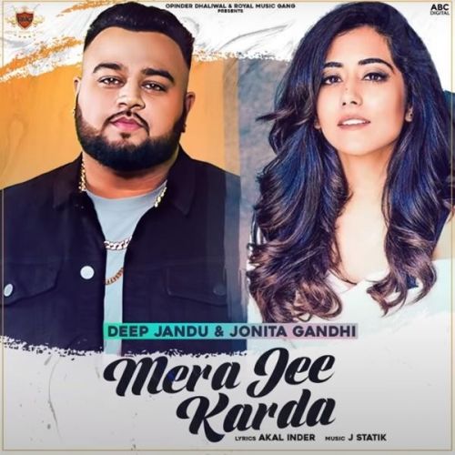 Mera Jee Karda Deep Jandu, Jonita Gandh Mp3 Song Free Download