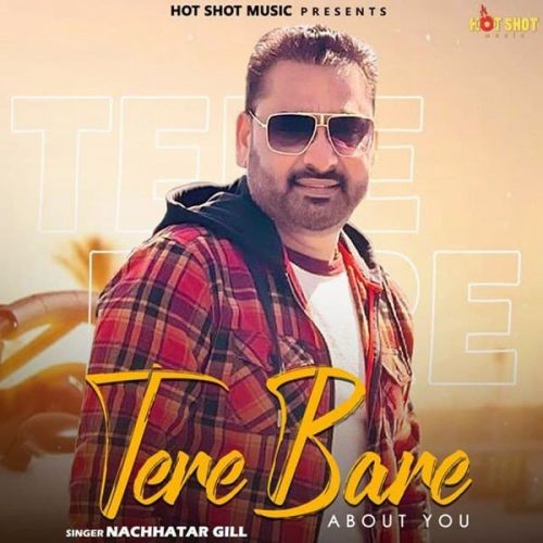 Tere Bare About You Nachhatar Gill Mp3 Song Free Download