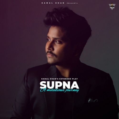 Supna (A Melodious Journey) Kamal Khan full album mp3 songs download