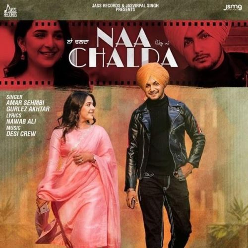 Naa Chalda Gurlez Akhtar, Amar Sehmbi Mp3 Song Free Download