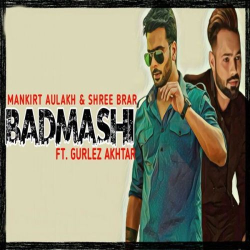 Badmashi Gurlez Akhtar, Mankirt Aulakh Mp3 Song Free Download