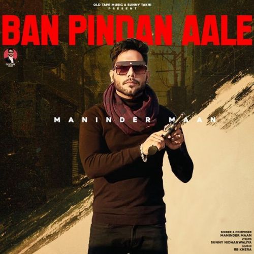 Ban Pindan Aale Maninder Maan Mp3 Song Free Download