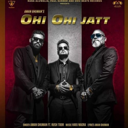 Ohi Ohi Jatt Rush Toor, Aman Ghuman Mp3 Song Free Download