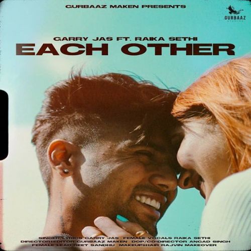 Each Other Garry Jas, Raika Sethi Mp3 Song Free Download