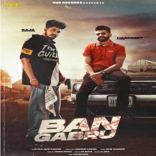 Ban Gabru Raja Game Changerz, Harpreet Kalewal Mp3 Song Free Download