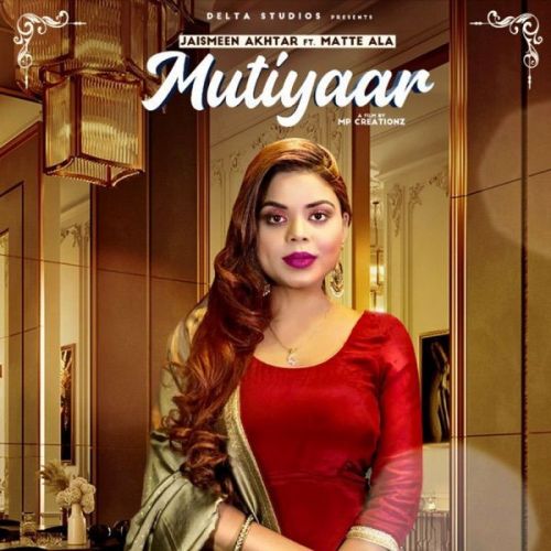 Mutiyaar Jasmeen Akhtar, Matte Ala Mp3 Song Free Download