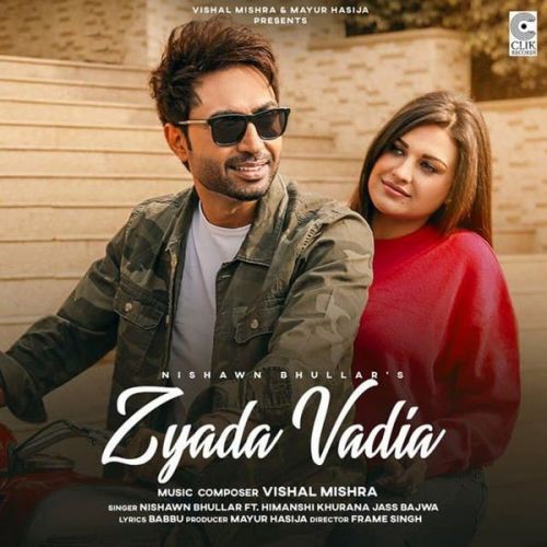 Zyada Vadia Nishawn Bhullar Mp3 Song Free Download