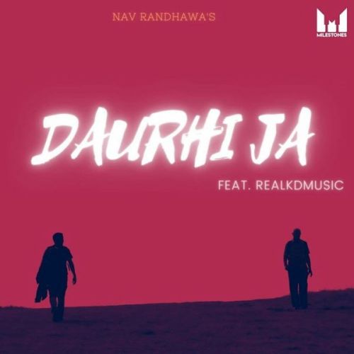 Daurhi Ja (Keep Moving) Nav Randhawa, Realkdmusic Mp3 Song Free Download