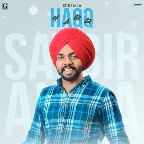 Haqq Satbir Aujla Mp3 Song Free Download