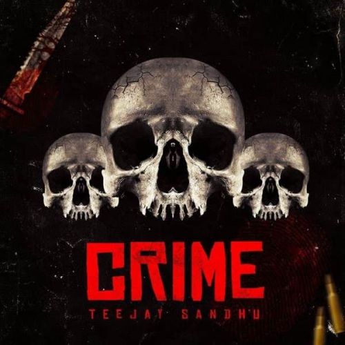 Crime Teejay Sandhu Mp3 Song Free Download