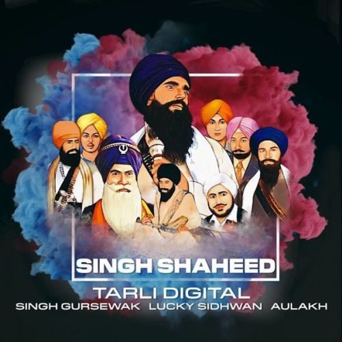 Singh Shaheed Aulakh, Singh Gursewak Mp3 Song Free Download