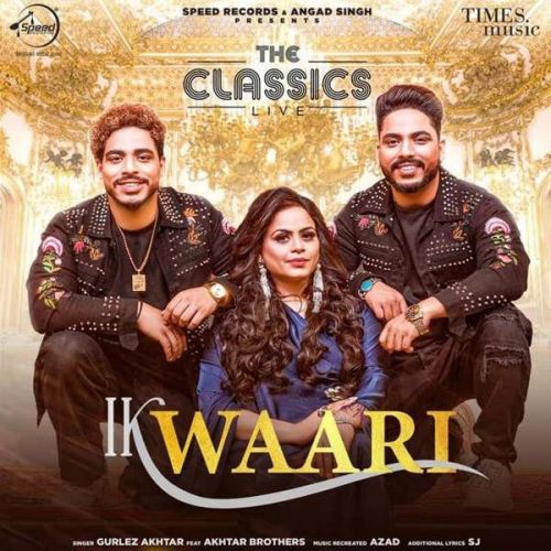 Ik Waari Gurlez Akhtar, Akhtar Brothers Mp3 Song Free Download