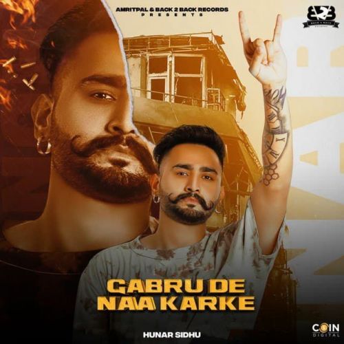 Gabru De Naa Karke Hunar Sidhu Mp3 Song Free Download