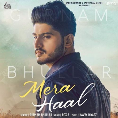 Mera Haal Gurnam Bhullar Mp3 Song Free Download