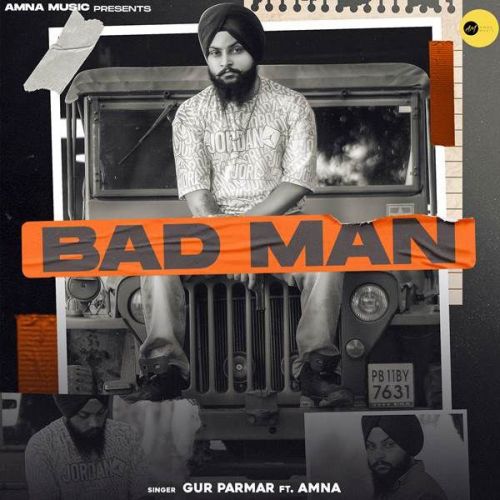 Bad Man Gur Parmar, Amna Mp3 Song Free Download