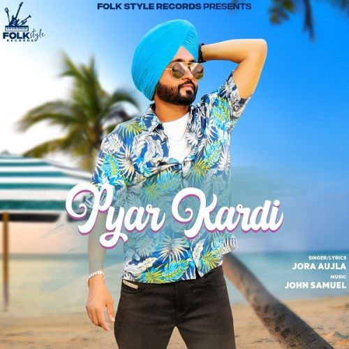 Pyar kardi Jora Aujla Mp3 Song Free Download