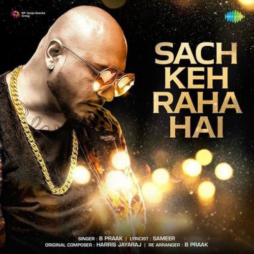 Sach Keh Raha Hai B Praak Mp3 Song Free Download