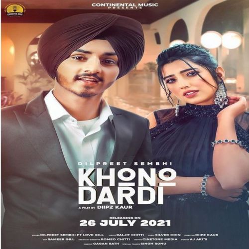 Khono Dardi Dilpreet Sembhi Mp3 Song Free Download