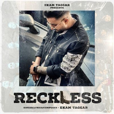Reckless Ekam Taggar Mp3 Song Free Download