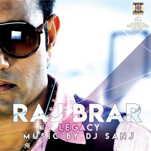 Legacy Raj Brar, Dj Sanj and others... full album mp3 songs download