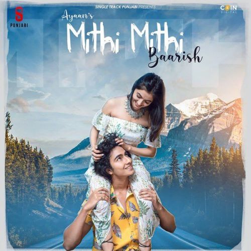 Mithi Mithi Barish Ayaan Mp3 Song Free Download