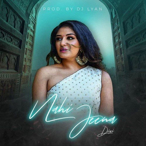 Nahi Jeena Dixi Mp3 Song Free Download