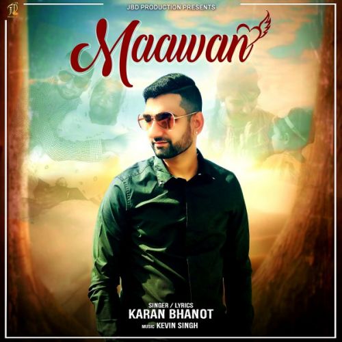 Maawan Karan Bhanot Mp3 Song Free Download