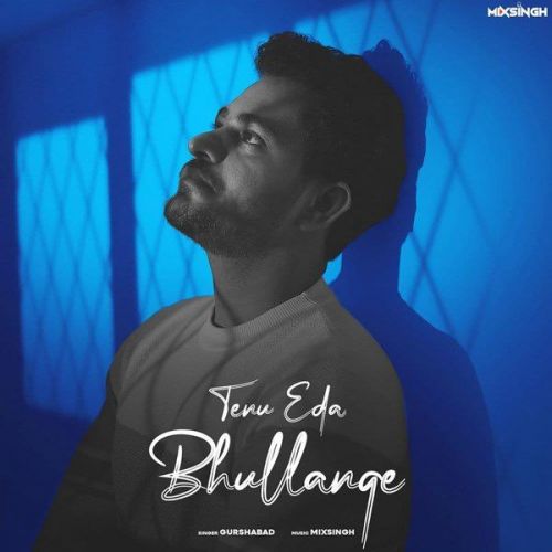 Tenu Eda Bhullange Gurshabad Mp3 Song Free Download