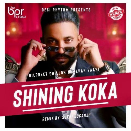 Shining Koka Remix Sukhi Dosanjh, Dilpreet Dhillon Mp3 Song Free Download