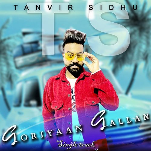 Goriyaan Gallan Tanvir Sidhu Mp3 Song Free Download