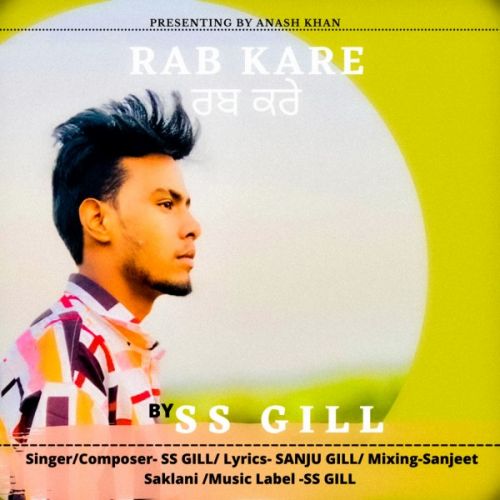 Rab kare SS Gill Mp3 Song Free Download