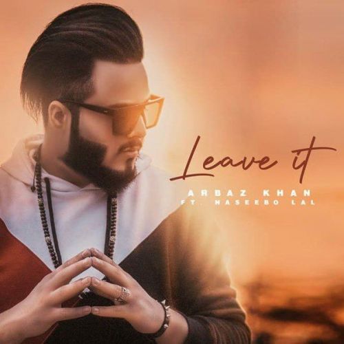 Leave It Naseebo Lal, Arbaz Khan Mp3 Song Free Download