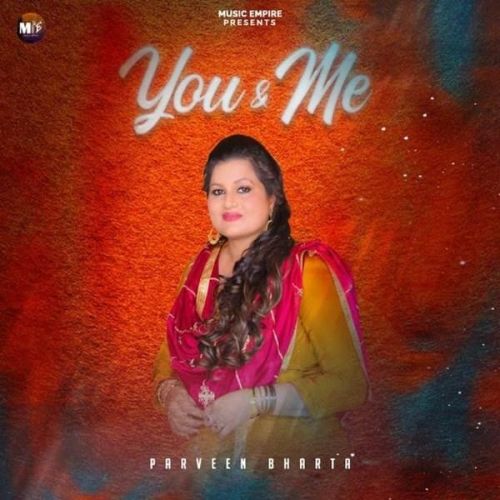 You Me Parveen Bharta Mp3 Song Free Download