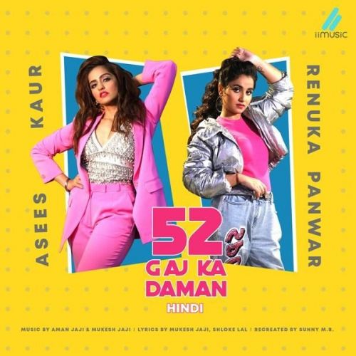 52 Gaj Ka Daman (Hindi) Asees Kaur, Renuka Panwar Mp3 Song Free Download