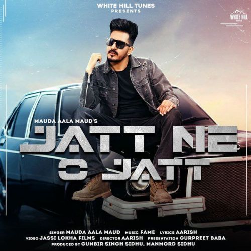 Jatt Ne O Jatt Maud Aala Maud Mp3 Song Free Download