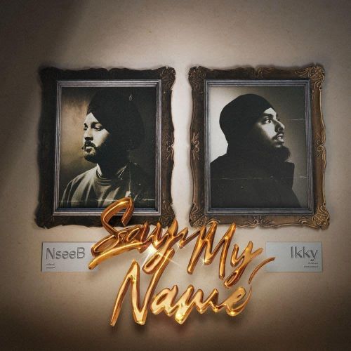 Say My Name - EP NseeB, Ikky and others... full album mp3 songs download