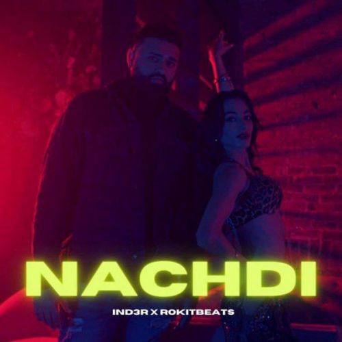 Nachdi IND3R Mp3 Song Free Download