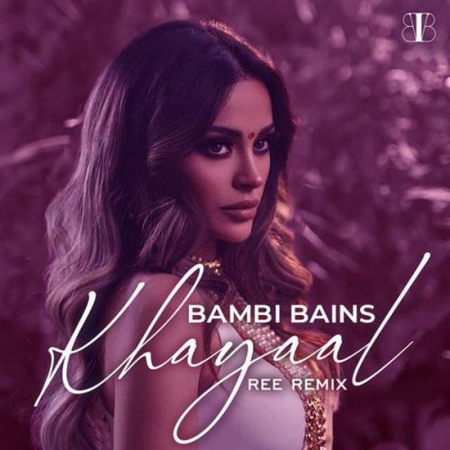 Khayaal (Ree Remix) Bambi Bains Mp3 Song Free Download