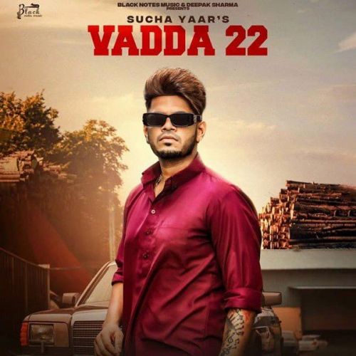 Vadda 22 Sucha Yaar Mp3 Song Free Download