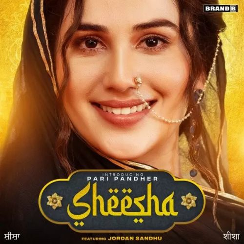 Sheesha Pari Pandher, Jordan Sandhu Mp3 Song Free Download