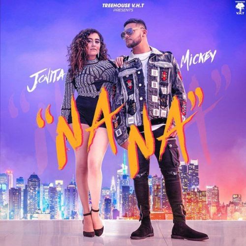 NA NA Mickey Singh, Jonita Gandhi Mp3 Song Free Download