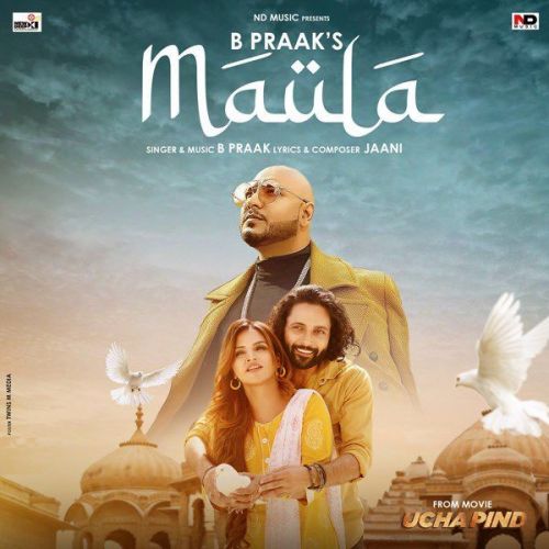 Maula (From Movie Ucha Pind) B Praak Mp3 Song Free Download