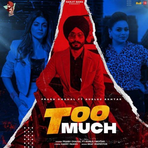 Too Much Gurlez Akhtar, Prabh Chahal Mp3 Song Free Download