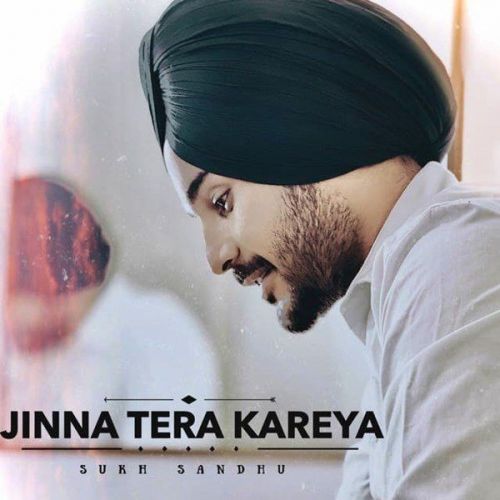 Jinna Tera Kareya Sukh Sandhu Mp3 Song Free Download